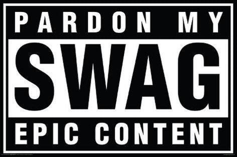 PARDON MY SWAG: EPIC CONTENT